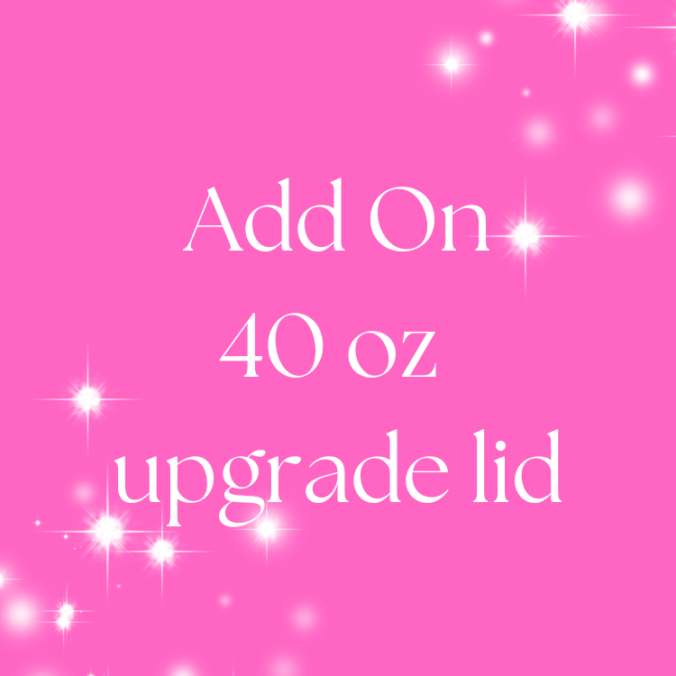 Add on 40oz Upgrade Lid